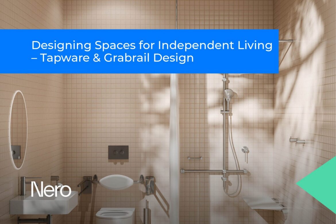 Designing Spaces for Independent Living – Tapware & Grabrail Design