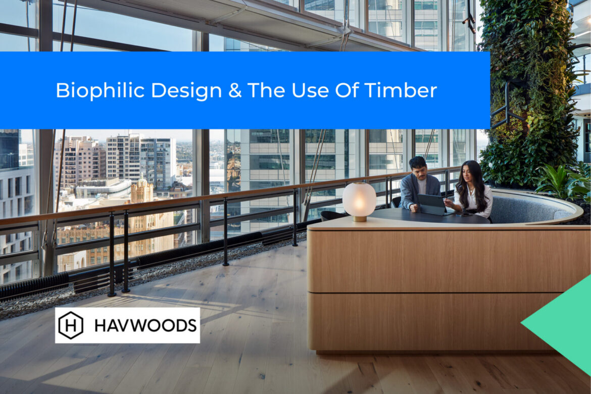 Biophilic Design & The Use Of Timber